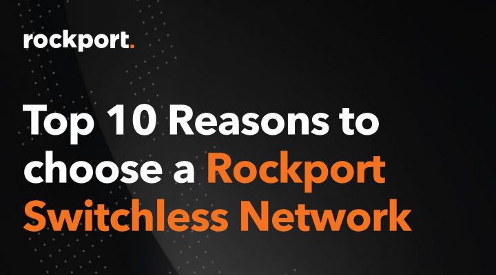 Top 10 Reasons to Choose a Rockport Switchless Network over High Performance InfiniBand or Ethernet