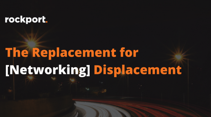 replacement-networking-displacement-blog